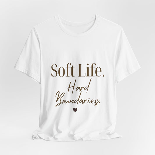 Soft Life. Hard Boundaries. Tee — Minimalist Self-Care Graphic Shirt