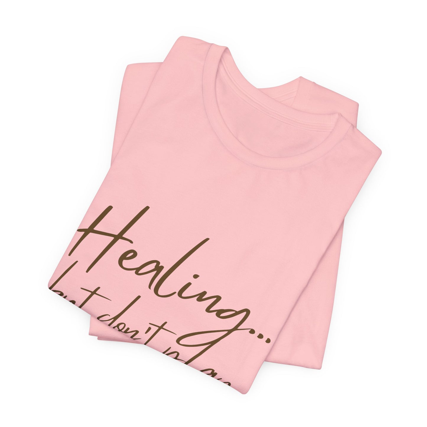 Healing... but Don't Play With Me Tee — Inspirational Recovery T-Shirt