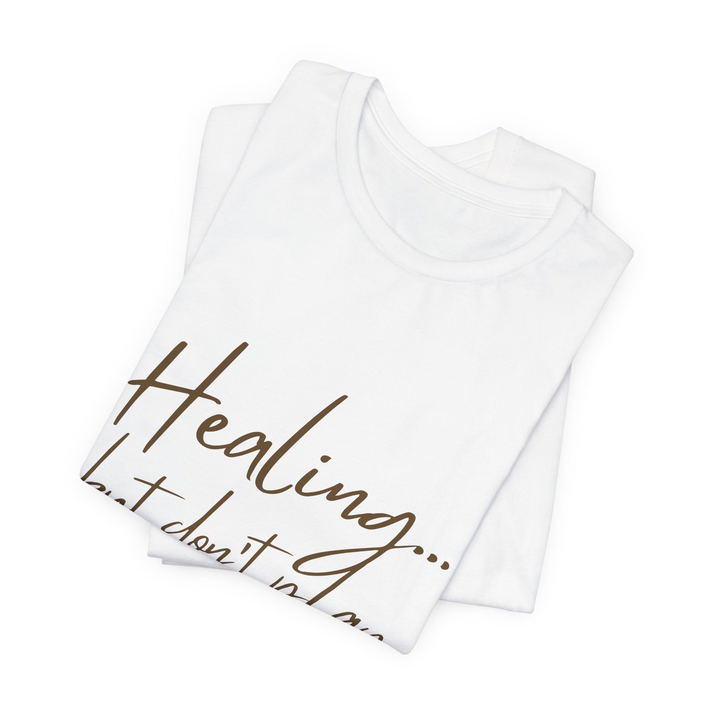 Healing... but Don't Play With Me Tee — Inspirational Recovery T-Shirt